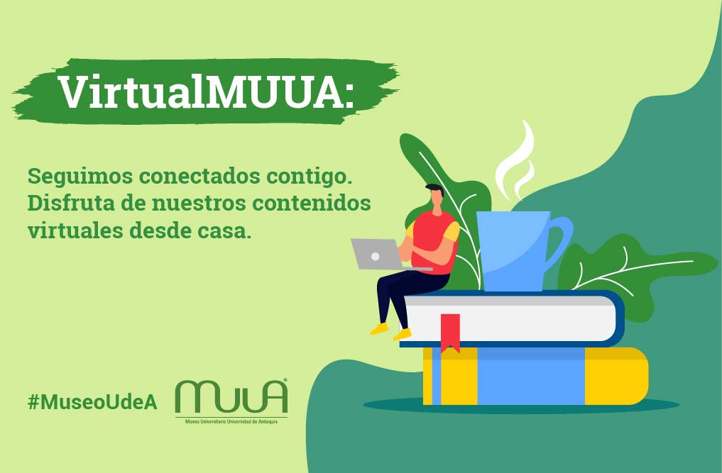 #VirtualMUUA | En el Museo Universitario seguimos conectados contigo.