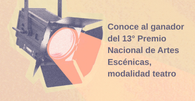 Conoce al ganador del 13° Premio Nacional de Artes Escénicas, modalidad teatro