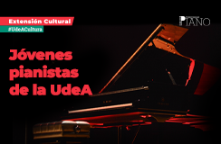 Primer concierto de temporada de Jóvenes Pianistas de la UdeA