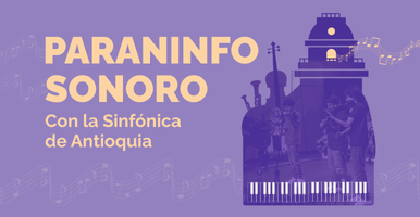 Paraninfo Sonoro con la Sinfónica de Antioquia. Recital de alumnos avanzados de la Escuela Sinfónica de Antioquia