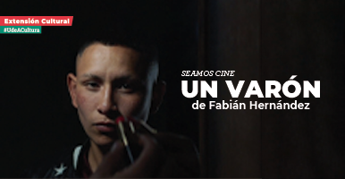 SEAMOS Cine – “Un varón”, de Fabián Hernández.