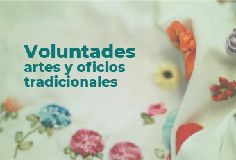 Inscríbete a los cursos Voluntades, artes y oficios tradicionales
