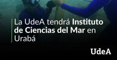 La UdeA tendrá Instituto de Ciencias del Mar en Urabá 