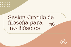 Sesion Círculo de filosofia para no-filosofos