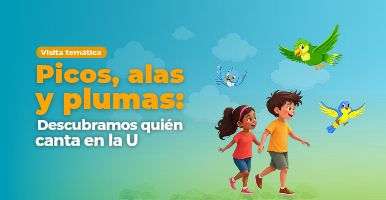 Visita temática: Picos, alas y plumas: descubramos quién canta en la U
