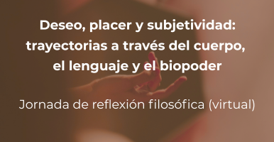 Deseo, placer y subjetividad: trayectorias a través del cuerpo, el lenguaje y el biopoder