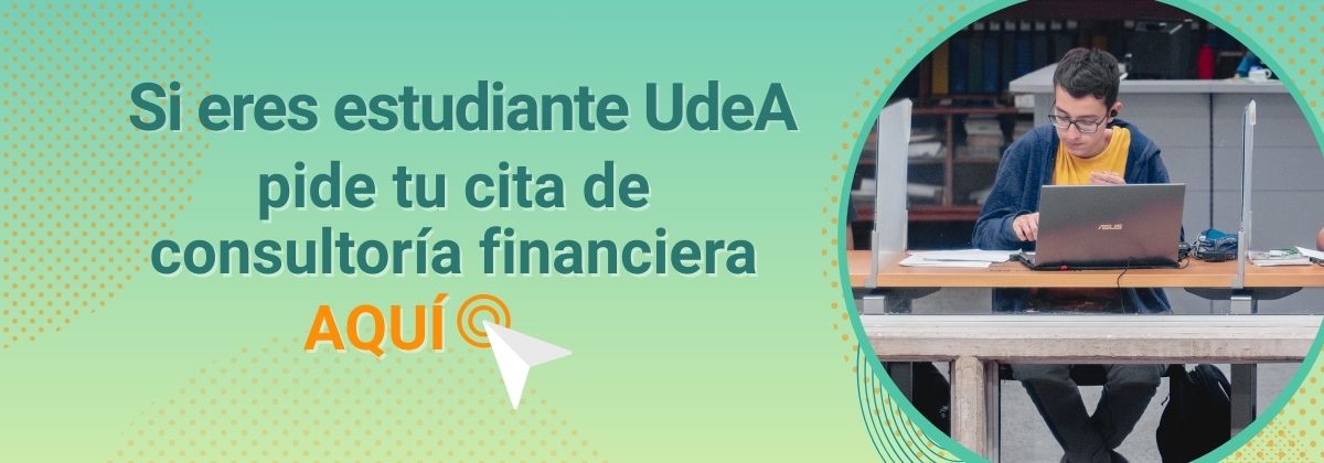 Si eres estudiante de pregrado o posgrado pide aquí tu cita de consultoría financiera