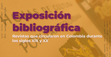 Exposición Bibliográfica | Revistas que circularon en Colombia durante los siglos XIX y XX 