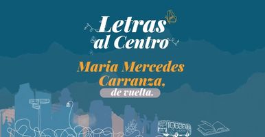 Letras al Centro. María Mercedes Carranza, de vuelta