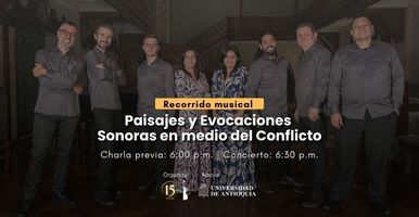 Paisajes sonoros y evocaciones musicales en medio del conflicto. Conversatorio y concierto