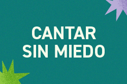 Cantar sin miedo