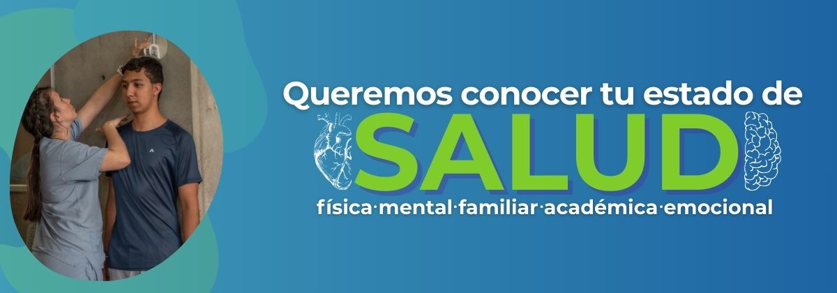 Sobre un fondo azul una fotografía de tamizaje: una profesional en salud mide la talla de un hombre. El texto se lee el mensaje: Queremos conocer tu estado de salud física, mental, familiar, académica y emocional.