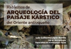 Arqueología del paisaje kárstico del Oriente Antioqueño