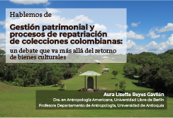Gestión patrimonial y procesos de repatriación/restitución de colecciones colombianas: un debate que va más allá del retorno de bienes culturales