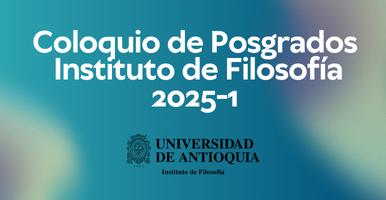 Coloquio de Posgrados Instituto de Filosofía 2025-1