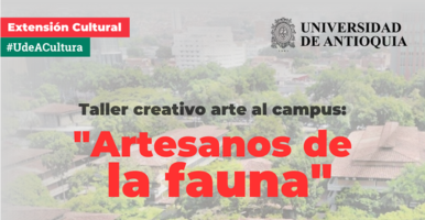 Taller creativo arte al campus: "Artesanos de la fauna"