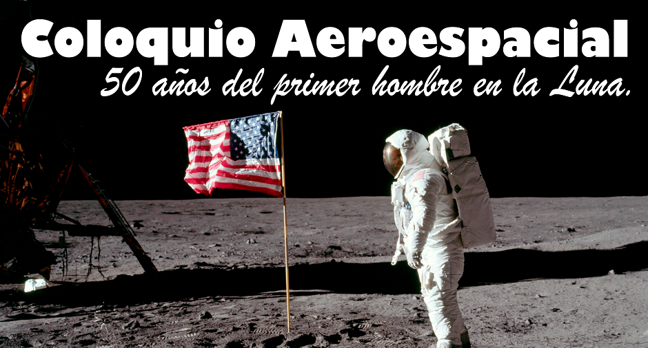 Coloquio aeroespacial: 50 años del primer hombre en la Luna
