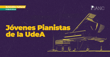 Primer Concierto de Temporada de Jóvenes Pianistas de la UdeA