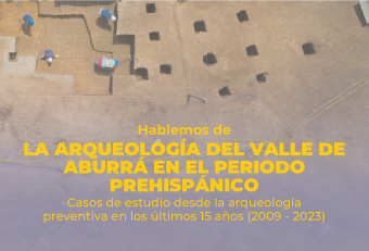 Hablemos de: Arqueología del valle de Aburrá en el período prehispánico