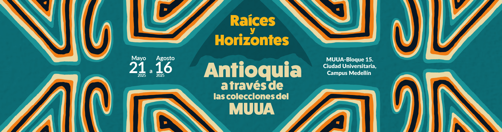 Raíces y Horizontes. Antioquia a través de las colecciones del MUUA