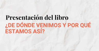 Imagen con el texto: Presentación del libro ¿De dónde venimos y por qué estamos así?