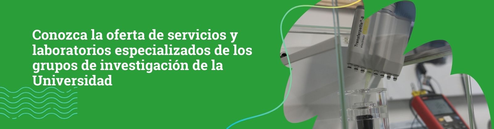 imagen de una pipeta de medición y un texto que dice conoczca la oferta de servicios especializados de los grupos de investigación de la UdeA