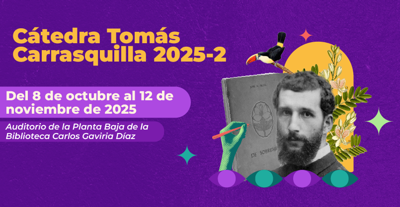 Cátedra Tomás Carrasquilla "Cien años de la novela De sobremesa de José Asunción Silva"