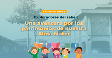 Visita temática. Exploradores del Saber: una Aventura por los patrimonios de nuestra Alma Máter