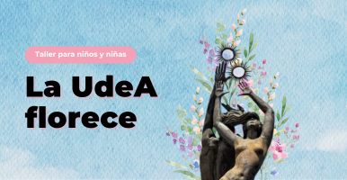 Visita temática: La UdeA Florece