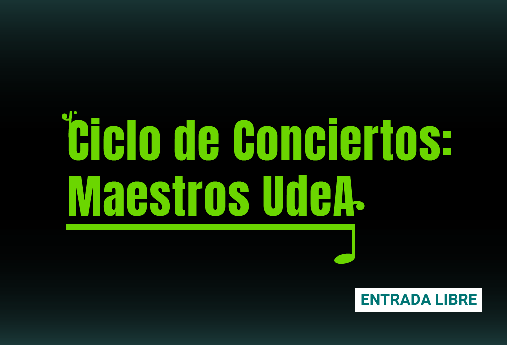 Ciclo de conciertos Maestros UdeA. A tres cañas