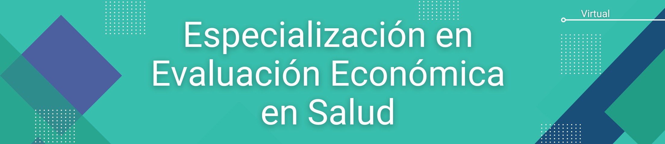 Banner que dice: Especialización en Evaluación Económica en Salud Banner que dice: Especialización en Evaluación Económica en Salud