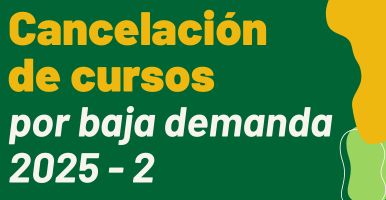 Cancelación cursos por baja demanda semestre 2025-2
